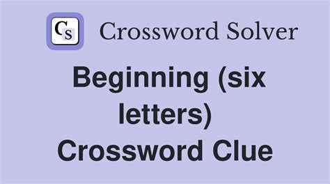 begin again 6 letters|begin again with six letters Crossword Clue